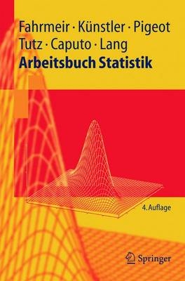 Arbeitsbuch Statistik - Ludwig Fahrmeir, Rita Künstler, Iris Pigeot, Gerhard Tutz, Angelika Caputo, Stefan Lang