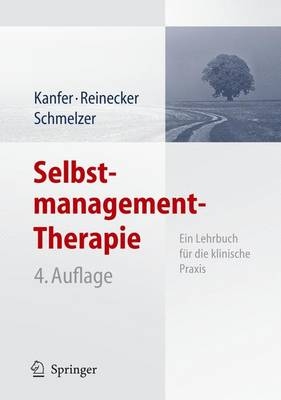 Selbstmanagement-Therapie - Frederick H. Kanfer, Hans Reinecker, Dieter Schmelzer