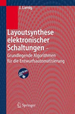 Layoutsynthese elektronischer Schaltungen - Grundlegende Algorithmen für die Entwurfsautomatisierung - Jens Lienig