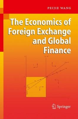 The Economics of Foreign Exchange and Global Finance - Peijie Wang