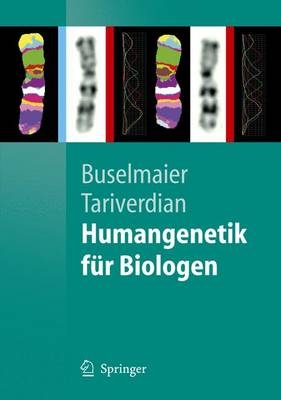 Humangenetik für Biologen - Werner Buselmaier, Gholamali Tariverdian