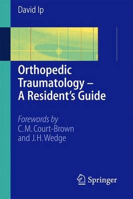 Orthopedic Traumatology - A Resident's Guide - David Ip