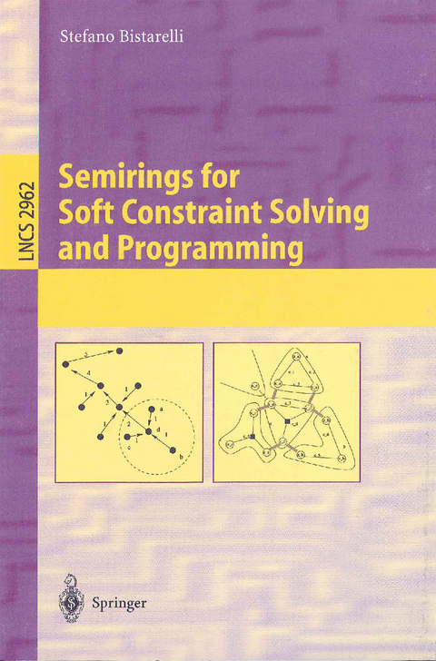 Semirings for Soft Constraint Solving and Programming - Stefano Bistarelli