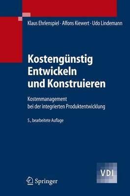 Kostengünstig Entwickeln und Konstruieren - Klaus Ehrlenspiel, Udo Lindemann