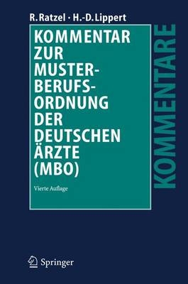 Kommentar zur Musterberufsordnung der deutschen Ärzte (MBO) - Rudolf Ratzel, Hans-Dieter Lippert