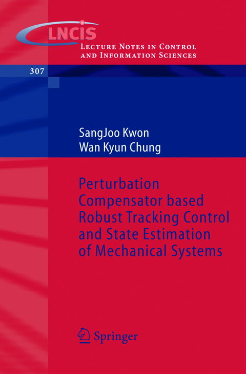 Perturbation Compensator based Robust Tracking Control and State Estimation of Mechanical Systems - SangJoo Kwon, Wan Kyun Chung