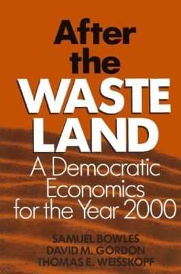 After the Waste Land - Samuel Bowles, David M. Gordon, Thomas E. Weisskopf