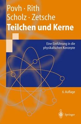 Teilchen und Kerne - Bogdan Povh, Klaus Rith, Christoph Scholz, Frank Zetsche