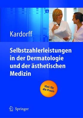 Selbstzahlerleistungen in der Dermatologie und der ästhetischen Medizin - 