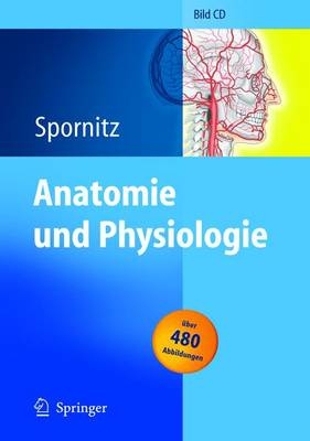 Anatomie und Physiologie - U.M. Spornitz