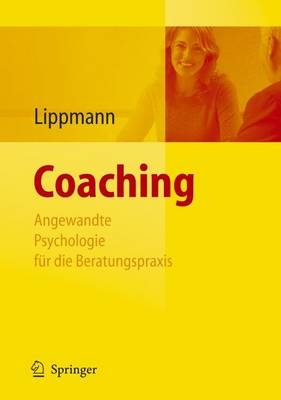 Coaching - Angewandte Psychologie für die Beratungspraxis - 