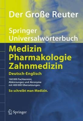 Der Große Reuter. Springer Universalwörterbuch Medizin, Pharmakologie und Zahnmedizin. Deutsch-Englisch /Englisch-Deutsch / Der Große Reuter. Springer Universalwörterbuch Medizin, Pharmakologie und Zahnmedizin. Deutsch-Englisch/Englisch-Deutsch - Peter Reuter