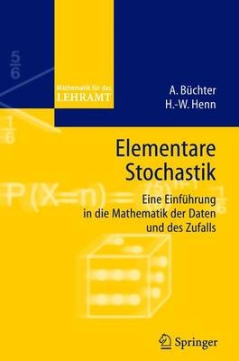 Elementare Stochastik - Andreas Büchter, Hans W Henn
