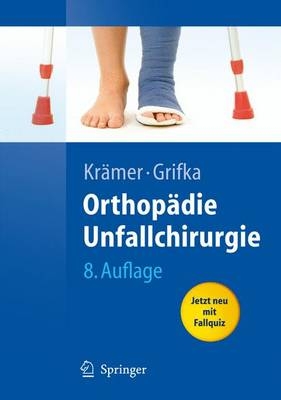 Orthopädie, Unfallchirurgie - Jürgen Krämer, Joachim Grifka