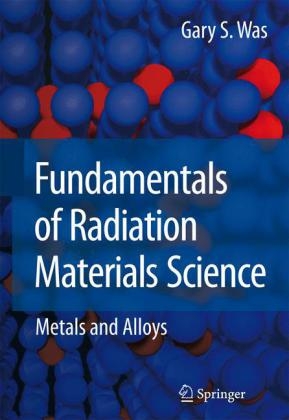 Fundamentals of Radiation Materials Science - Gary S. Was
