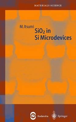 SiO2 in Si Microdevices - Manabu Itsumi