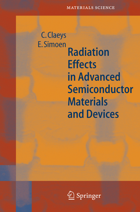 Radiation Effects in Advanced Semiconductor Materials and Devices - C. Claeys, E. Simoen