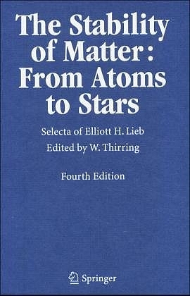 The Stability of Matter: From Atoms to Stars - Elliott H. Lieb