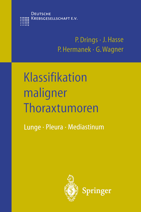 Klassifikation maligner Thoraxtumoren - Peter Drings, J. Hasse, P. Hermanek, G. Wagner