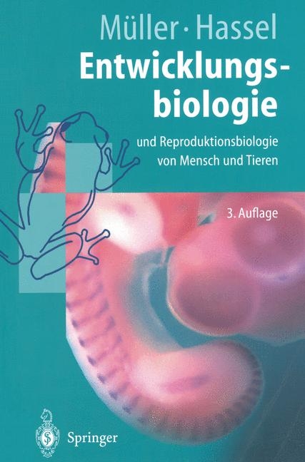 Entwicklungsbiologie und Reproduktionsbiologie von Mensch und Tieren - Werner A. MÃ¼ller, Monika Hassel