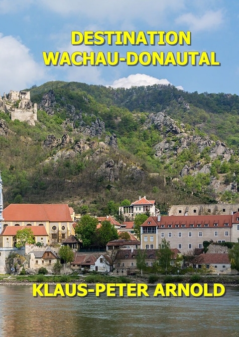 Tourismusgeographie Niederösterreich / Destination Wachau - Klaus Peter Arnold
