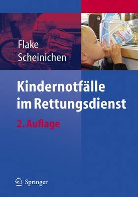 Kindernotfälle im Rettungsdienst - Frank Flake, Frank Scheinichen