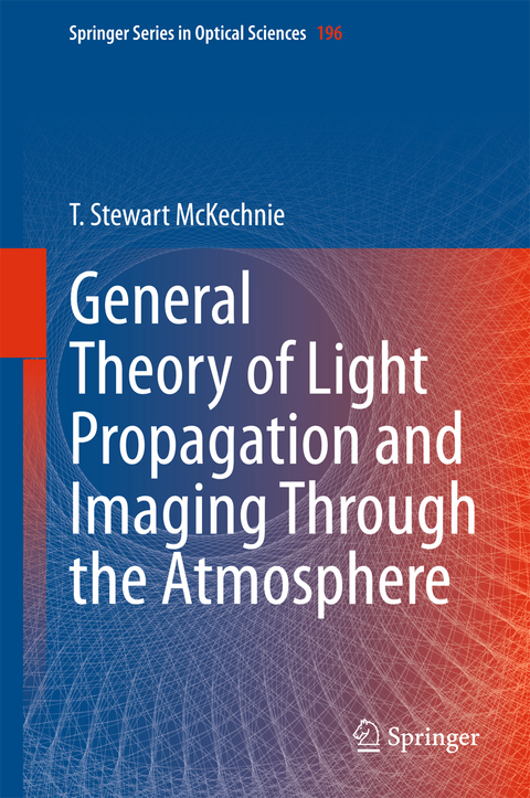 General Theory of Light Propagation and Imaging Through the Atmosphere - T. Stewart McKechnie