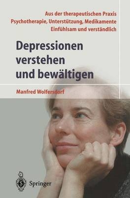 Depressionen verstehen und bewältigen. - Manfred Wolfersdorf