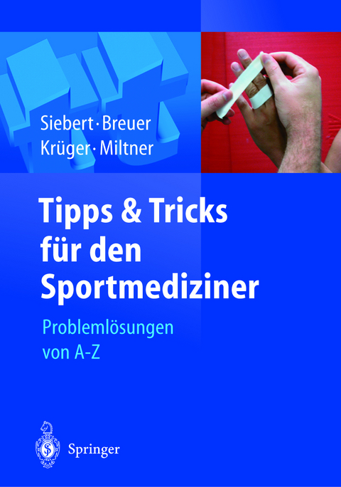 Tipps und Tricks für den Sportmediziner - Christian Helge Siebert, Christian Breuer, Stefan Krüger, Oliver Miltner