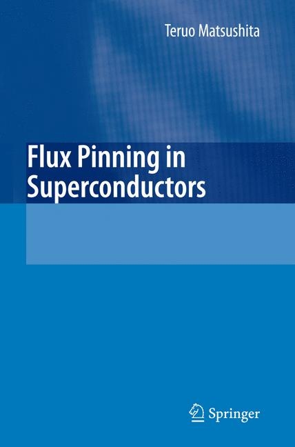 Flux Pinning in Superconductors - Teruo Matsushita