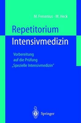 Repetitorium Intensivmedizin - Michael Fresenius, Michael Heck