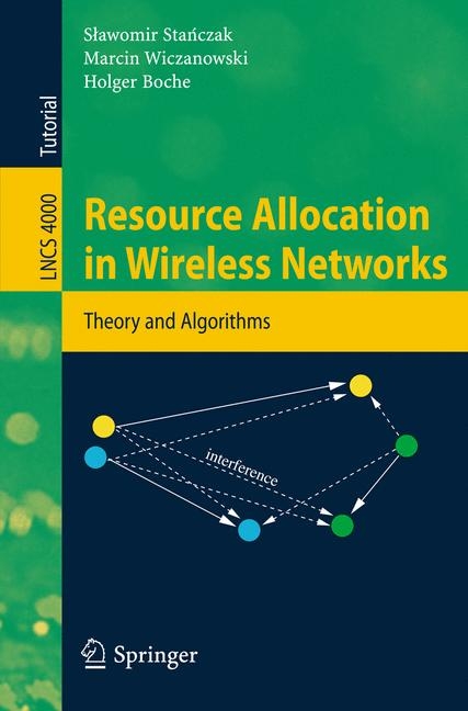 Resource Allocation in Wireless Networks - Slawomir Stanczak, Marcin Wiczanowski, Holger Boche