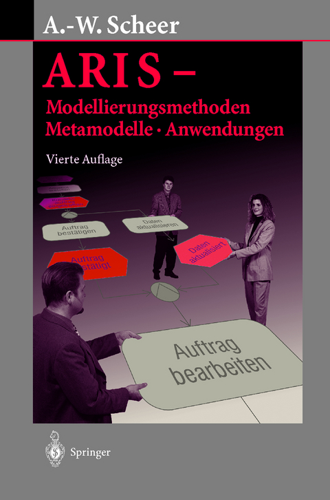 ARIS — Modellierungsmethoden, Metamodelle, Anwendungen - August-Wilhelm Scheer