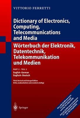 Wörterbuch der Elektronik, Datentechnik, Telekommunikation und Medien/Dictionary of Electronics, Computing, Telecommunications and Media / Dictionary of Electronics, Computing, Telecommunications and Media/ Wörterbuch der Elektronik, Datentechnik, Telekommunikation und Medien - Vittorio Ferretti