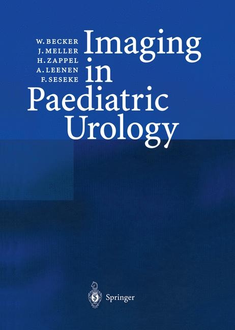 Imaging in Paediatric Urology - W. Becker, J. Meller, H. Zappel, Andreas Leenen, F. Seseke