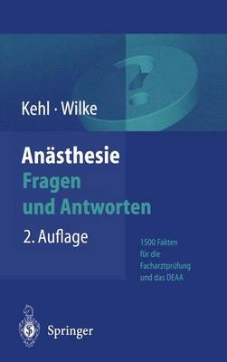 Anästhesie. Fragen und Antworten - Franz Kehl, Hans J. Wilke