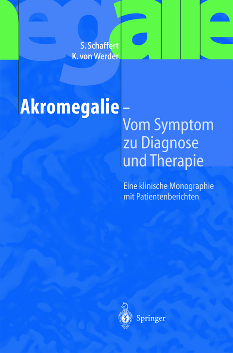 Akromegalie — Vom Symptom zu Diagnose und Therapie - S. Schaffert, K. von Werder