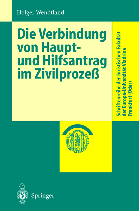 Die Verbindung von Haupt- und Hilfsantrag im Zivilprozeß - Holger Wendtland