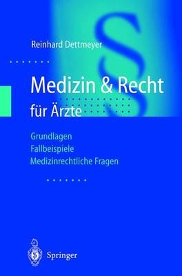 Medizin & Recht für Ärzte - Reinhard Dettmeyer