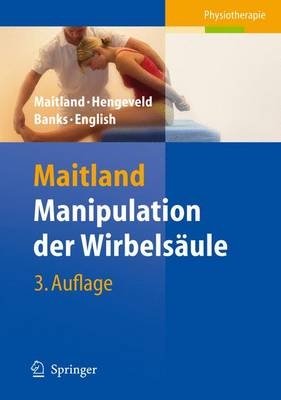 Manipulation der Wirbelsäule - G. D. Maitland, E. Hengeveld, K. Banks, K. English