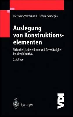 Auslegung von Konstruktionselementen - Dietrich Schlottmann, Henrik Schnegas