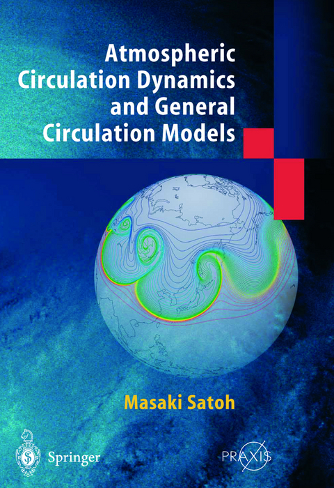 Atmospheric Circulation Dynamics and Circulation Models - Masaki Satoh