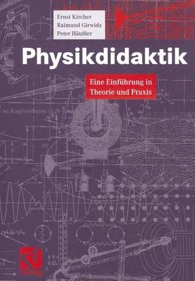 Physikdidaktik - Ernst Kircher, Raimund Girwidz, Peter Häussler