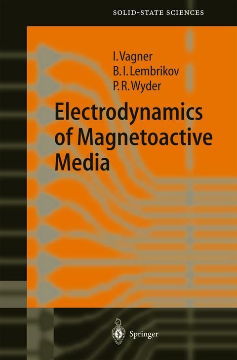 Electrodynamics of Magnetoactive Media - Israel D. Vagner, B.I. Lembrikov, Peter Rudolf Wyder