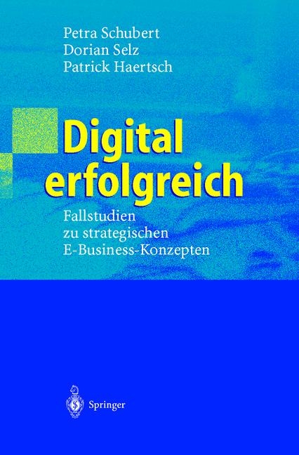 Digital erfolgreich - Petra Schubert, Dorian Selz, Patrick Haertsch