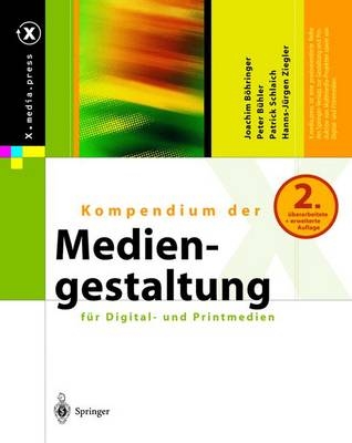Kompendium der Mediengestaltung für Digital- und Printmedien - Joachim Böhringer, Peter Bühler, Patrick Schlaich, Hanns J. Ziegler