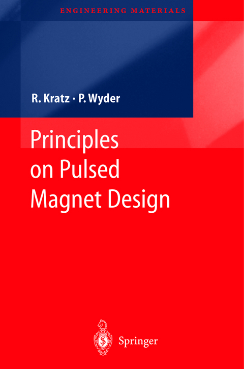 Principles of Pulsed Magnet Design - Robert Kratz, Peter Wyder