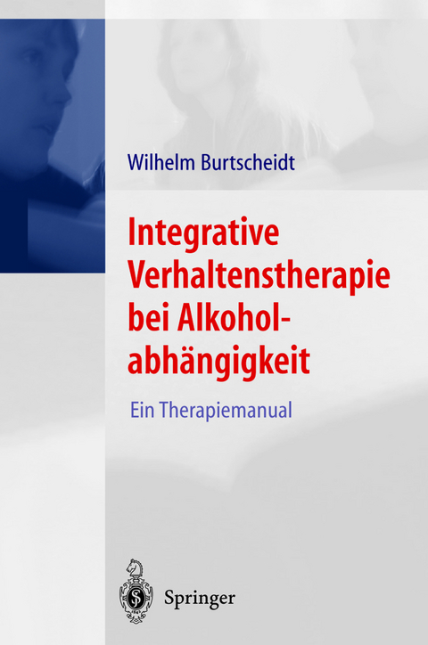 Integrative Verhaltenstherapie bei Alkoholabhängigkeit - Wilhelm Burtscheidt