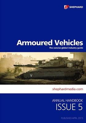 Armoured Vehicles Handbook: The Concise Global Industry Guide - 