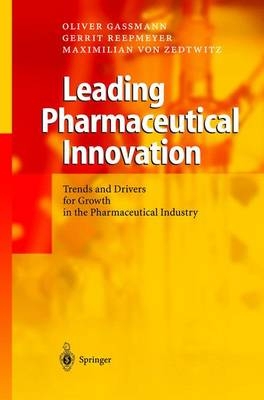 Leading Pharmaceutical Innovation - Oliver Gassmann, Gerrit Reepmeyer, Maximilian von Zedtwitz